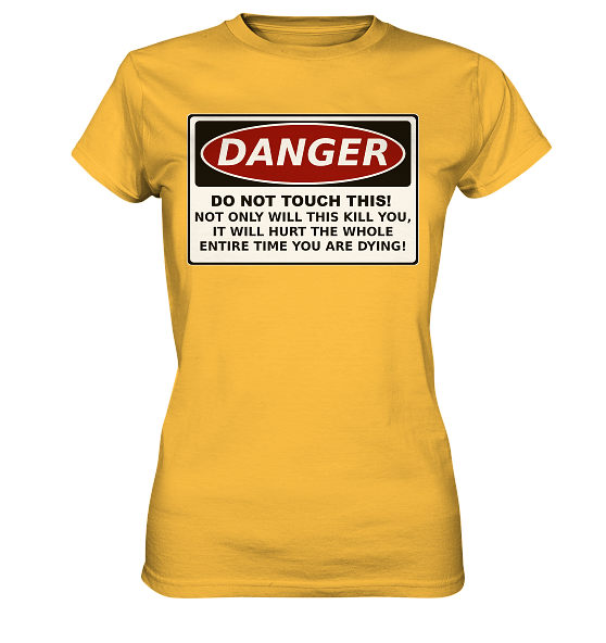 front-ladies-premium-shirt-ffc145-558x.png Warnschild: Danger! Do not touch this! - Ladies Premium Shirt
