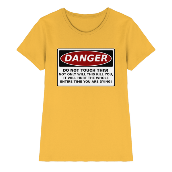 front-ladies-premium-shirt-gold-640-1da5-1000x.png Warnschild: Danger! Do not touch this! - Ladies Premium Shirt