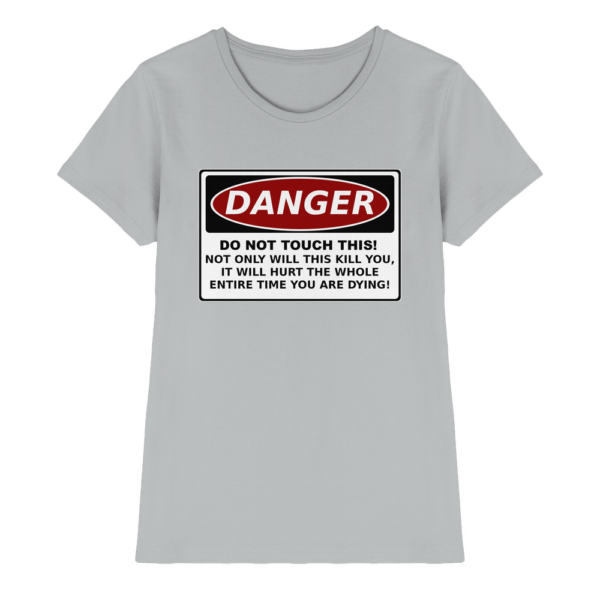 front-ladies-premium-shirt-pacific-grey-640-1da5-1000x.png Warnschild: Danger! Do not touch this! - Ladies Premium Shirt