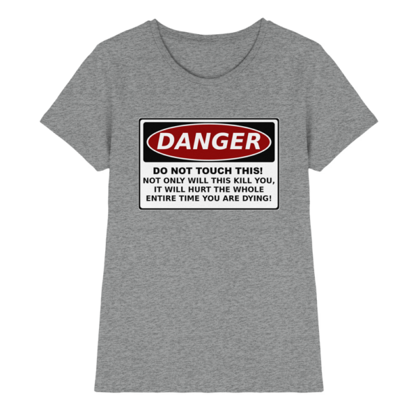front-ladies-premium-shirt-sports-grey-meliert-640-1da5-1000x.png Warnschild: Danger! Do not touch this! - Ladies Premium Shirt