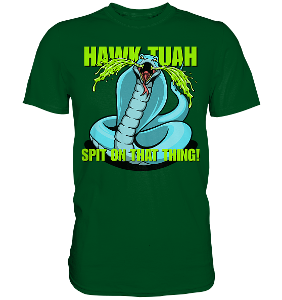HAWK TUAH! Spit on that thing! - blue - - Premium Shirt
