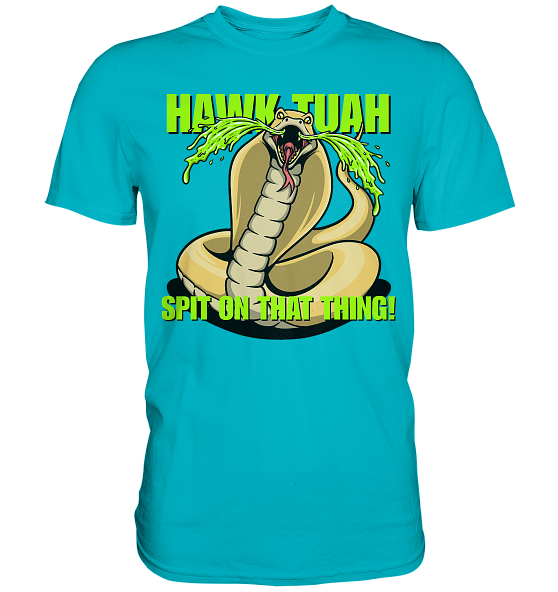 front-premium-shirt-00b5c6-558x.png HAWK TUAH - Spit on that thing! - YELLOW - - Premium Shirt