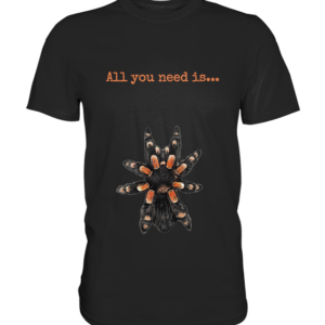front-premium-shirt-272727-558x-1.png All you need is... tarantula - Premium Shirt