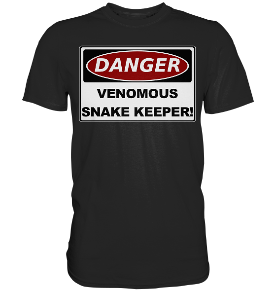 Warnschild: Danger! Venomous Snake Keeper! - Premium Shirt