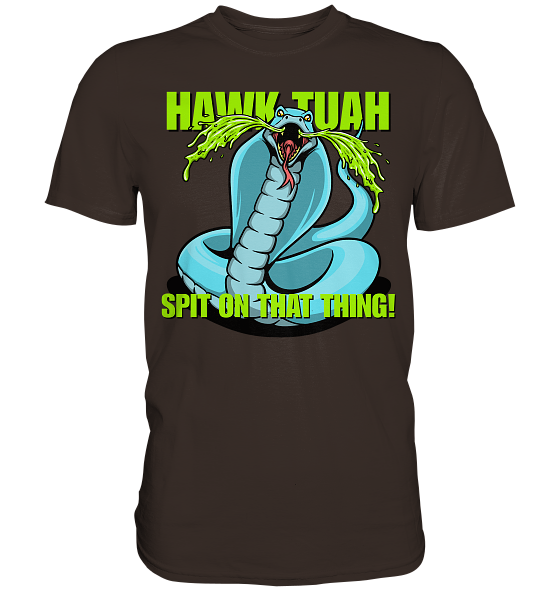 HAWK TUAH! Spit on that thing! - blue - - Premium Shirt