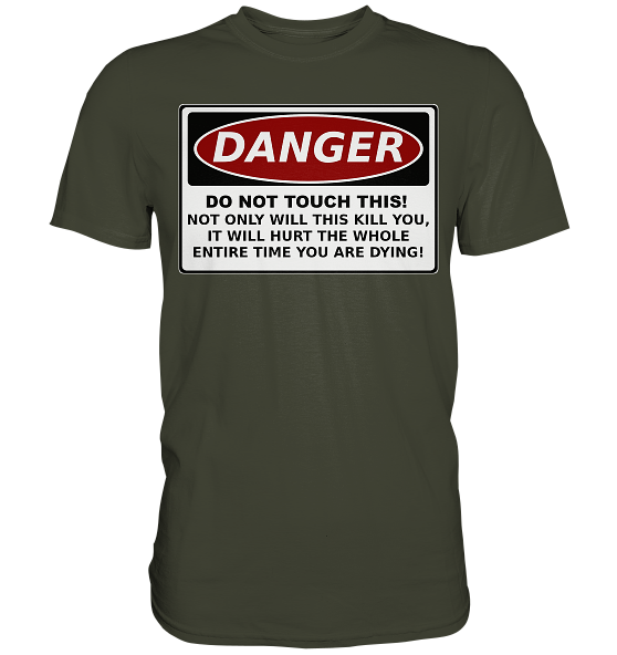 front-premium-shirt-414335-558x-2.png Warnschild: Danger! Do not touch this! - Premium Shirt