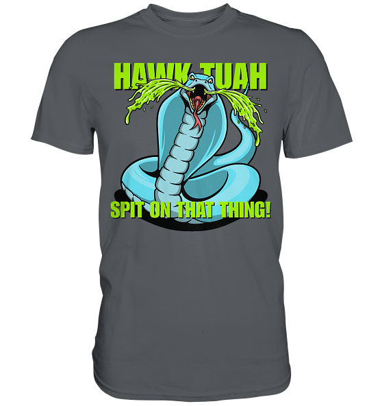 HAWK TUAH! Spit on that thing! - blue - - Premium Shirt
