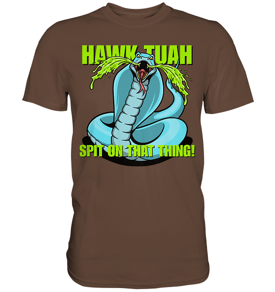 HAWK TUAH! Spit on that thing! - blue - - Premium Shirt