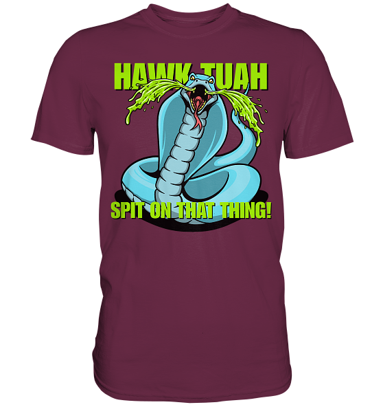 HAWK TUAH! Spit on that thing! - blue - - Premium Shirt