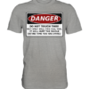 front-premium-shirt-9b9d9d-558x-2.png Warnschild: Danger! Do not touch this! - Premium Shirt