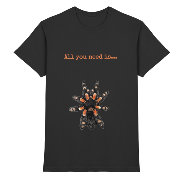 All you need is... tarantula - Premium Shirt