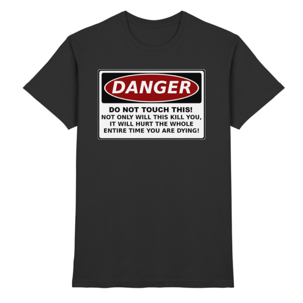 front-premium-shirt-black-368-a61b-1000x.png Warnschild: Danger! Do not touch this! - Premium Shirt