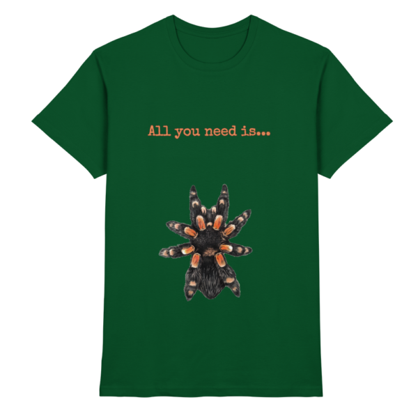 All you need is... tarantula - Premium Shirt