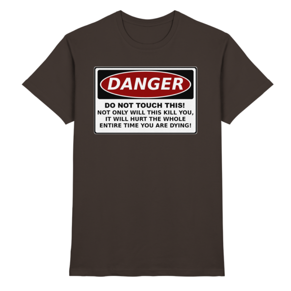 front-premium-shirt-brown-368-a61b-1000x.png Warnschild: Danger! Do not touch this! - Premium Shirt