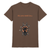 All you need is... tarantula - Premium Shirt