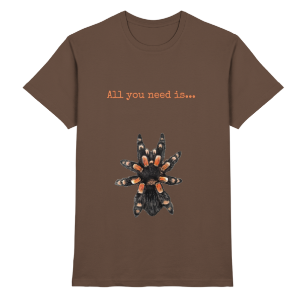 All you need is... tarantula - Premium Shirt