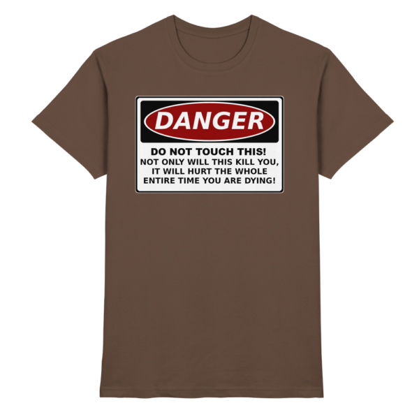 front-premium-shirt-chocolate-368-a61b-1000x.png Warnschild: Danger! Do not touch this! - Premium Shirt