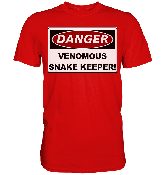Warnschild: Danger! Venomous Snake Keeper! - Premium Shirt