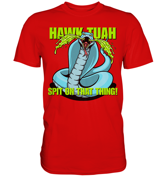 HAWK TUAH! Spit on that thing! - blue - - Premium Shirt