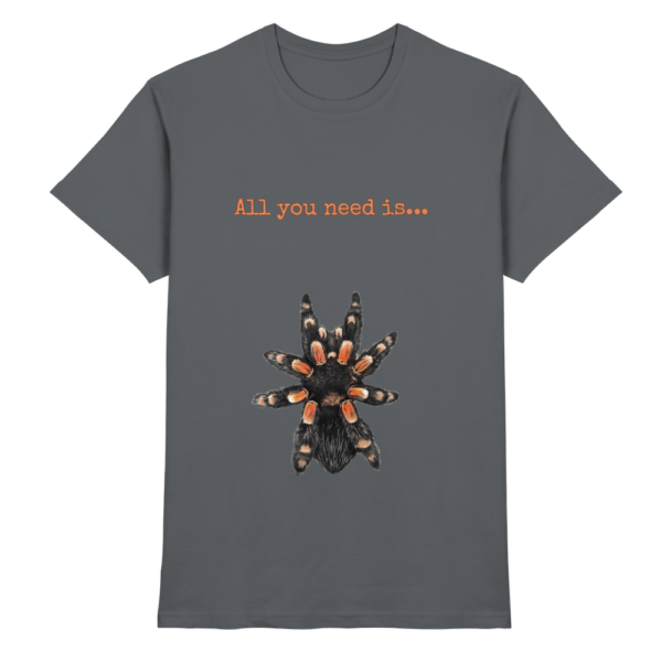 All you need is... tarantula - Premium Shirt