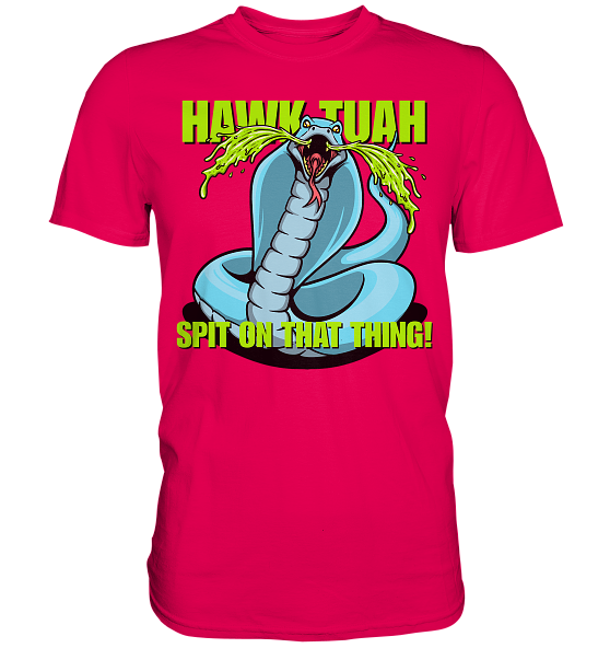 HAWK TUAH! Spit on that thing! - blue - - Premium Shirt