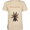 All you need is... tarantula - Premium Shirt