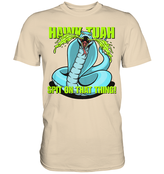 HAWK TUAH! Spit on that thing! - blue - - Premium Shirt