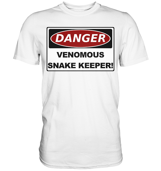 Warnschild: Danger! Venomous Snake Keeper! - Premium Shirt