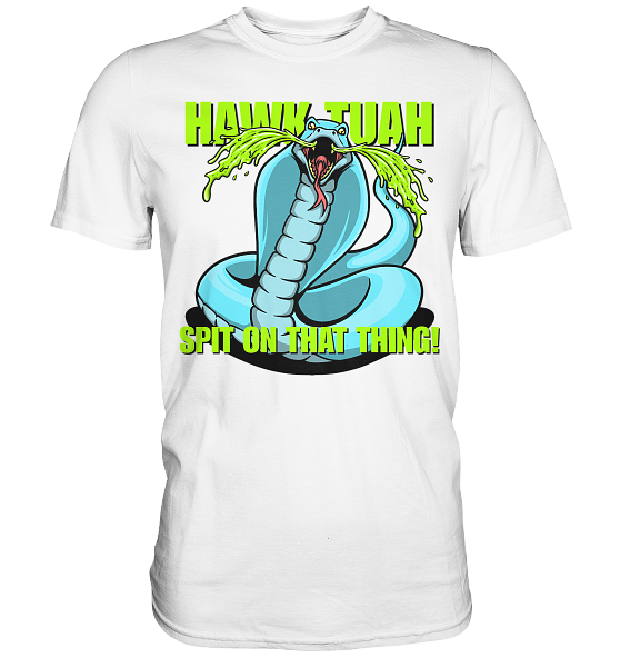 HAWK TUAH! Spit on that thing! - blue - - Premium Shirt