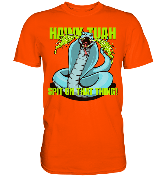HAWK TUAH! Spit on that thing! - blue - - Premium Shirt