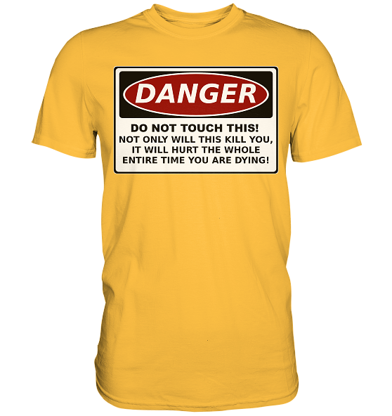 front-premium-shirt-ffc145-558x.png Warnschild: Danger! Do not touch this! - Premium Shirt