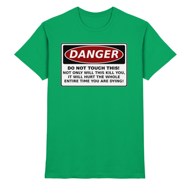front-premium-shirt-kelly-green-368-a61b-1000x.png Warnschild: Danger! Do not touch this! - Premium Shirt