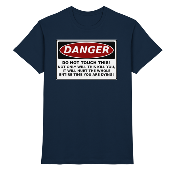 front-premium-shirt-navy-368-a61b-1000x.png Warnschild: Danger! Do not touch this! - Premium Shirt