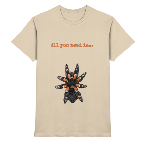 All you need is... tarantula - Premium Shirt