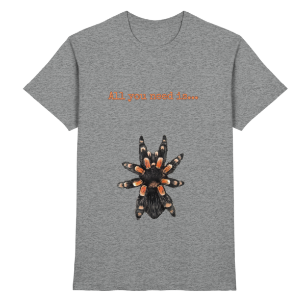 All you need is... tarantula - Premium Shirt