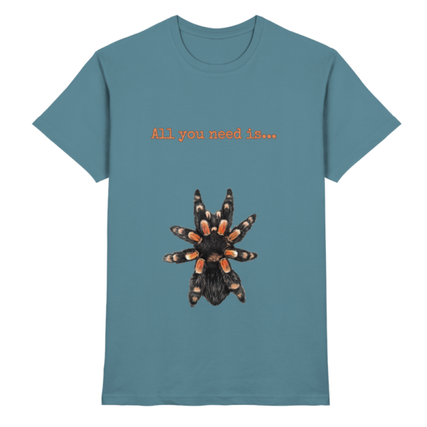 All you need is... tarantula - Premium Shirt