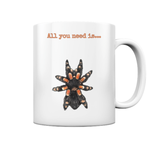 front-tasse-glossy-ffffff-558x-3.png All you need is... tarantula - Tasse glossy